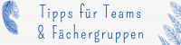 Tipps für Fächergruppen / Teams